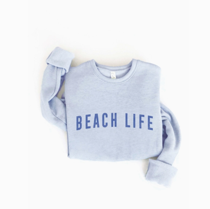 Life's a beach outlet sweatshirt